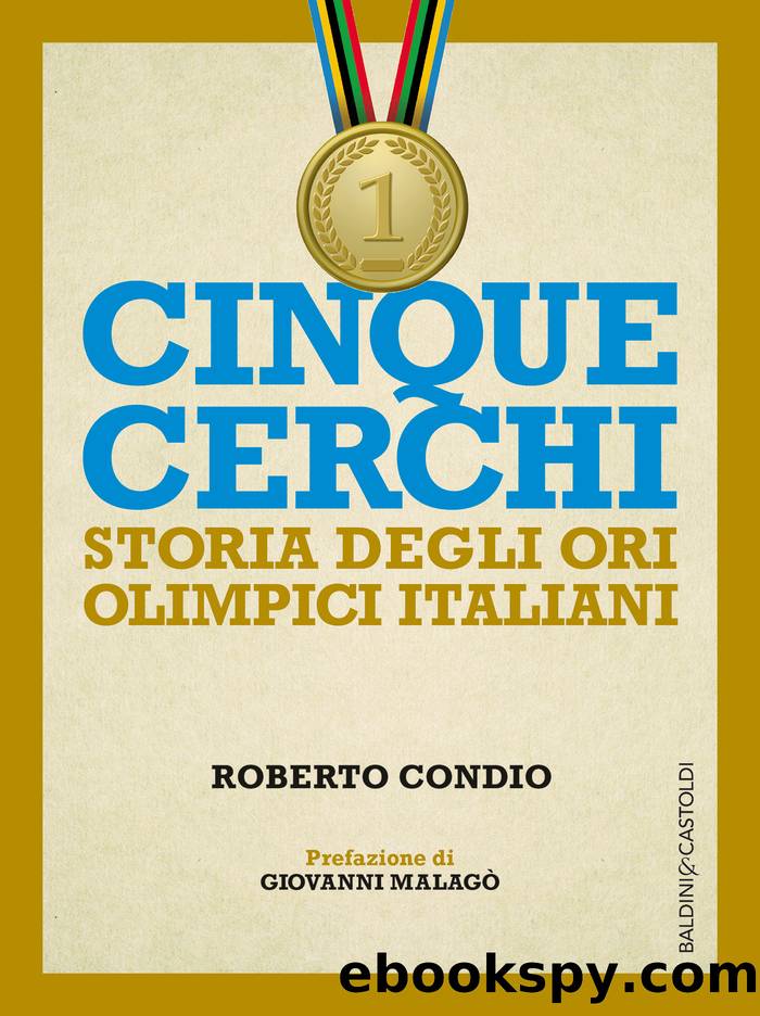 Cinque cerchi. Storia degli ori olimpici italiani by Roberto Condio