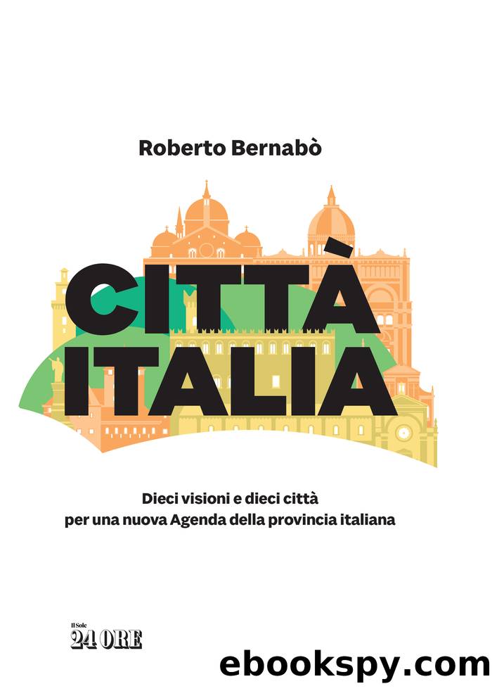 CittÃ  Italia. Dieci visioni e dieci cittÃ  by Roberto Barnabò