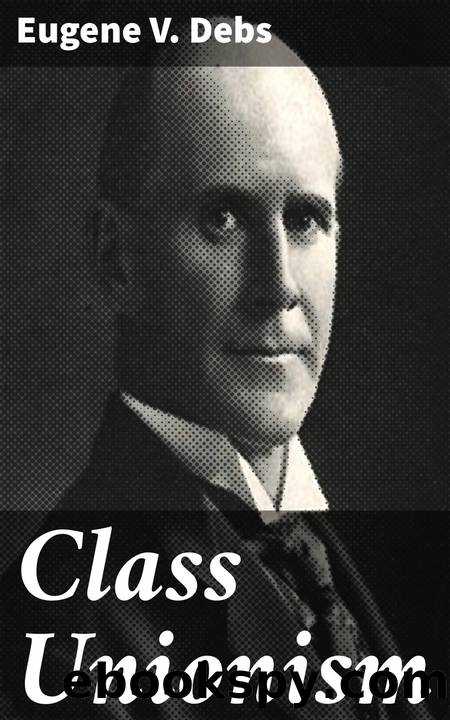 Class Unionism by Eugene V. Debs