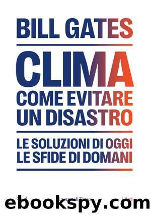 Clima. Come evitare un disastro by Biil Gates