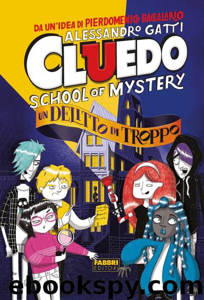 Cluedo. School of mystery. Un delitto di troppo by Alessandro Gatti