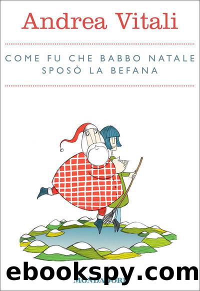 Come Fu Che Babbo Natale SposÃ² La Befana by Andrea Vitali