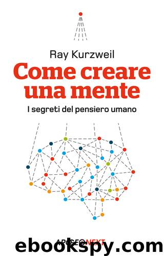 Come creare una mente by Ray Kurzweil & Ray Kurzweil