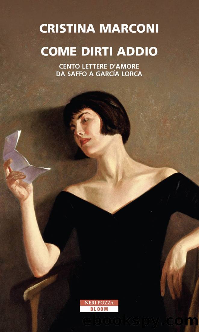 Come dirti addio. Cento lettere d'amore da Saffo a Garcia Lorca by Cristina Marconi