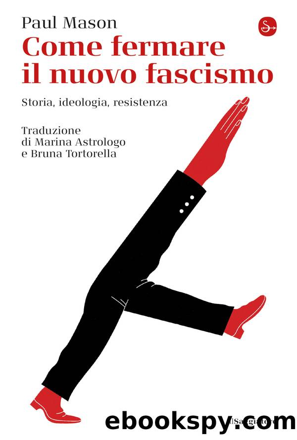 Come fermare il nuovo fascismo. Storia, ideologia, resistenza by Paul Mason