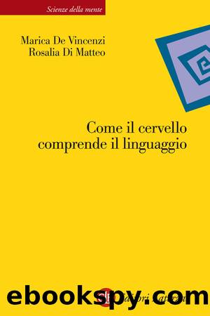 Come il cervello comprende il linguaggio by Marica De Vincenzi & Rosalia Di Matteo