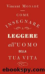 Come insegnare a leggere all'uomo della tua vita by Vincent Monadé