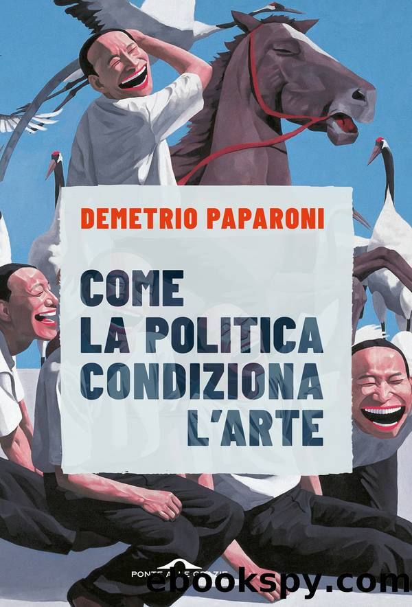 Come la politica condiziona l'arte by Demetrio Paparoni