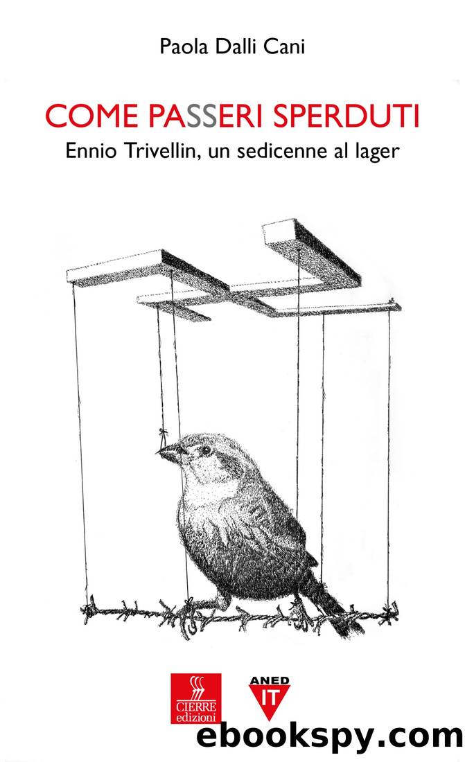 Come passeri sperduti. Ennio Trivellin, un sedicenne al lager by Dalli Cani Paola