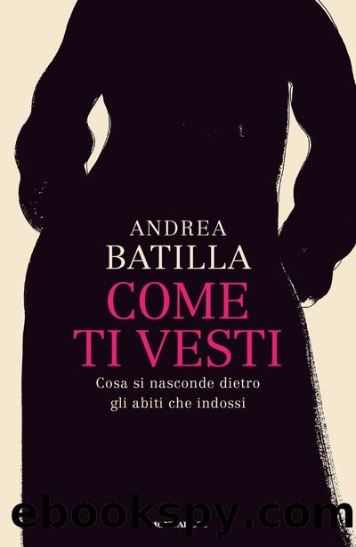 Come ti vesti. Cosa si nasconde dietro gli abiti che indossi by Andrea Batilla