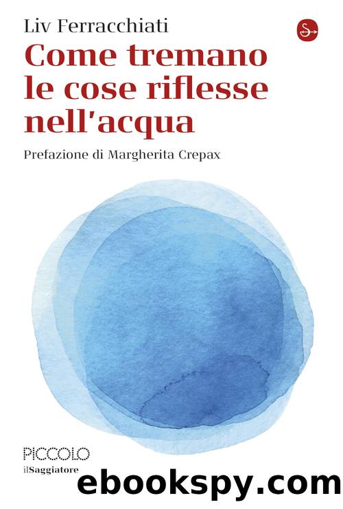 Come tremano le cose riflesse nell'acqua by Liv Ferracchiati