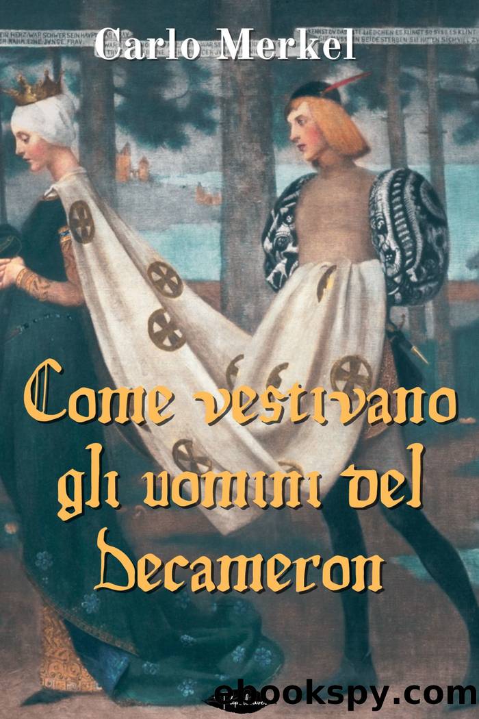 Come vestivano gli uomini del Decameron by Carlo Merkel