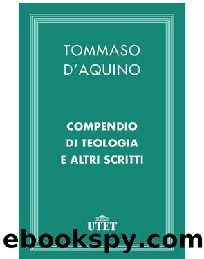 Compendio di teologia e altri scritti by Tommaso Aquino (d')