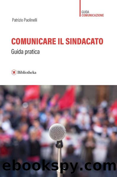 Comunicare il sindacato. Guida pratica by Patrizio Paolinelli