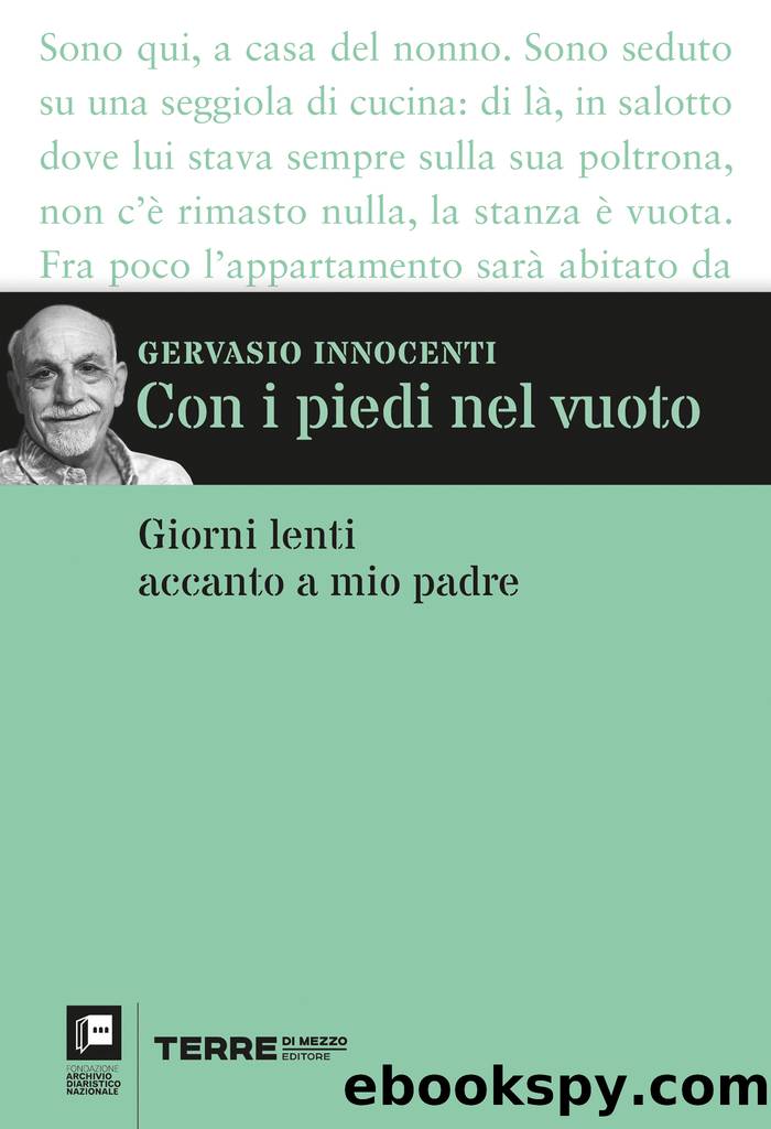 Con i piedi nel vuoto. Giorni lenti accanto a mio padre by Gervasio Innocenti