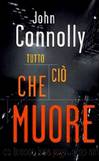 Connolly John - Charlie Parker 01 - 1999 - Tutto ciÃ² che muore by Connolly John