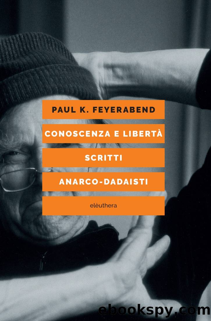 Conoscenza e libertÃ  scritti anarco-dadaisti by Paul K. Feyerabend