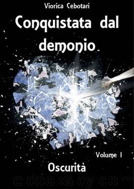 Conquistata dal demonio. Oscurità - Volume I by Viorica Cebotari