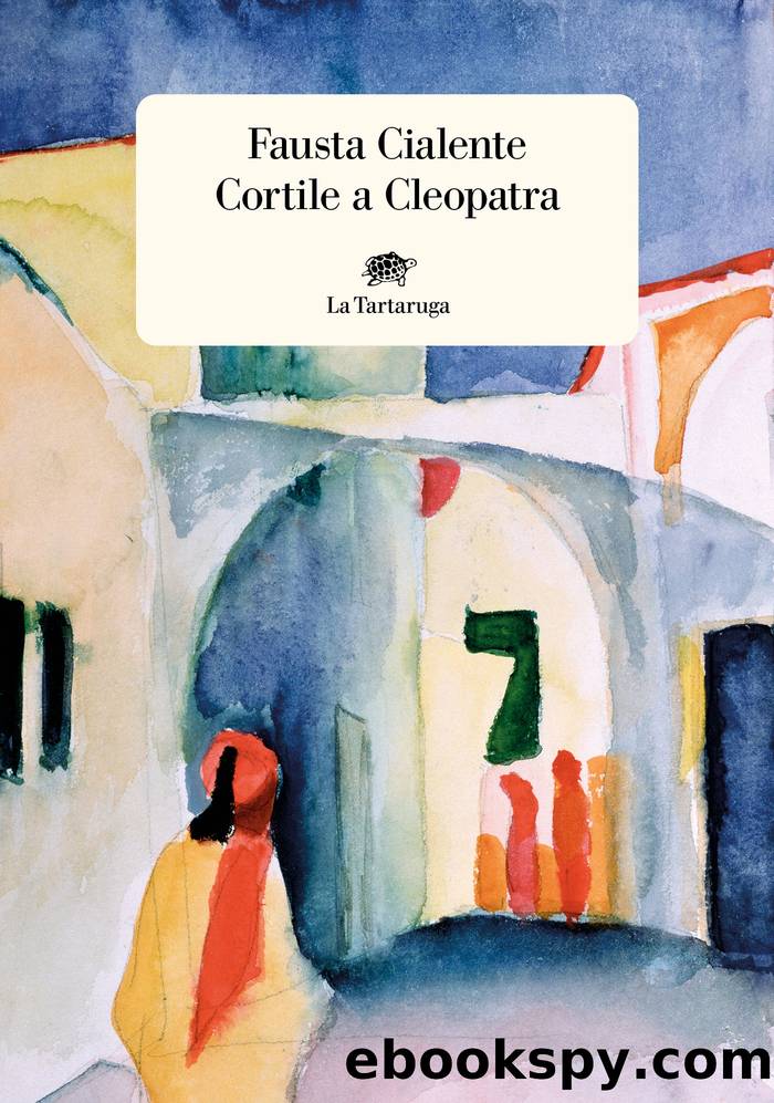 Cortile a Cleopatra by Fausta Cialente