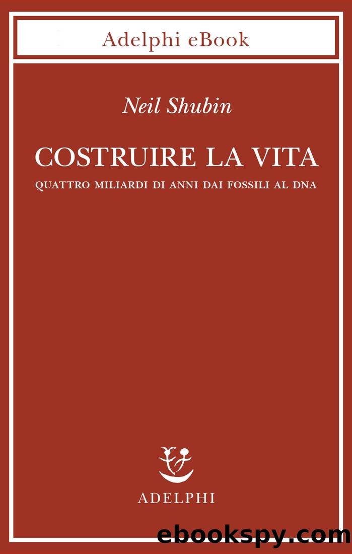 Costruire la vita by Neil Shubin