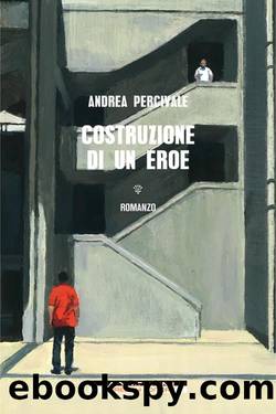 Costruzione di un eroe by Andrea Percivale