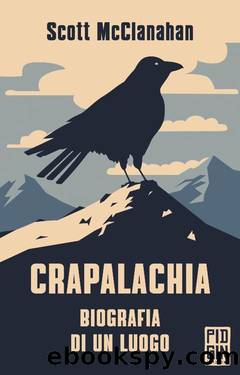 Crapalachia. Biografia di un luogo by Scott McClanahan