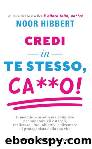 Credi in te stesso, ca**o! by Noor Hibbert