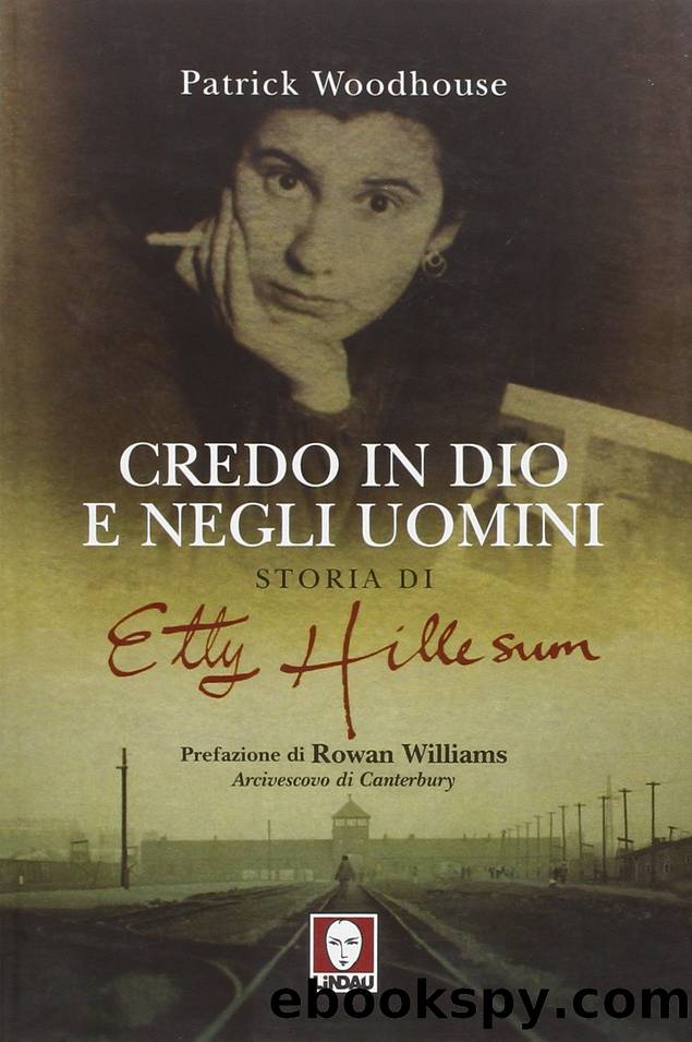 Credo in Dio e negli uomini. Storia di Etty Hillesum by Patrick. Woodhouse