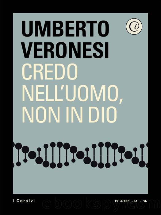 Credo nell'uomo, non in Dio by Umberto Veronesi