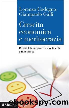 Crescita economica e meritocrazia by Lorenzo Codogno;Giampaolo Galli;