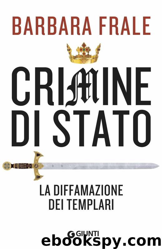 Crimine di Stato: La diffamazione dei Templari by Barbara Frale