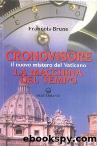 Cronovisore. Il nuovo mistero del Vaticano. La macchina del tempo by Brune & François Brune