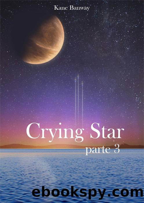 Crying Star, Parte 3 by Kane Banway