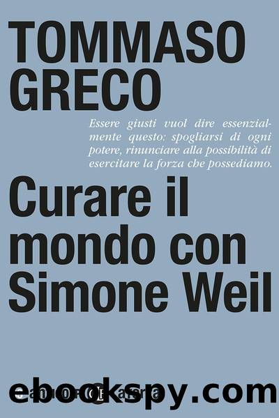 Curare il mondo con Simone Weil by Tommaso Greco