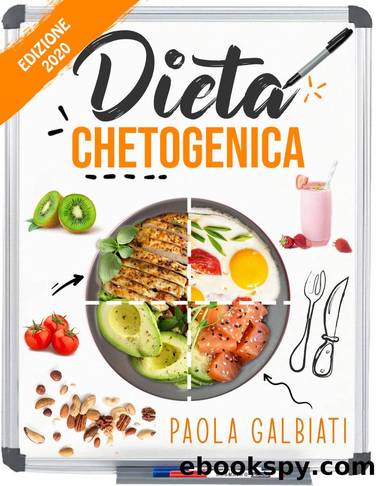 DIETA CHETOGENICA: La guida completa per tonificare il tuo corpo e vivere uno stile di vita chetogenico. Incluse deliziose ricette e un piano alimentare ... peso con la Dieta Keto (Italian Edition) by Galbiati Paola