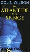 Da Atlantide alla sfinge by Colin Wilson