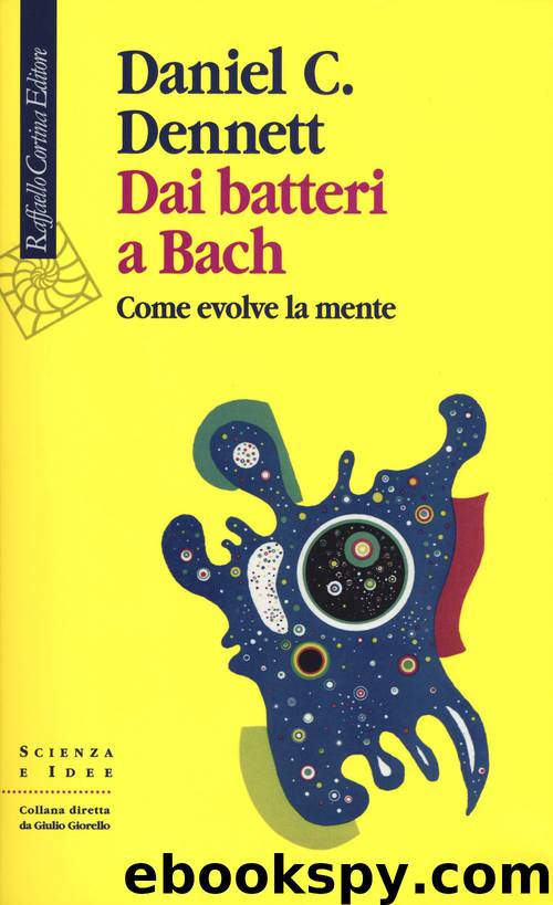 Dai batteri a Bach. Come evolve la mente by Daniel C. Dennett