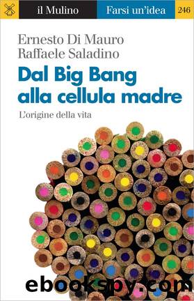 Dal Big Bang alla cellula madre by Ernesto Di Mauro & Raffaele Saladino