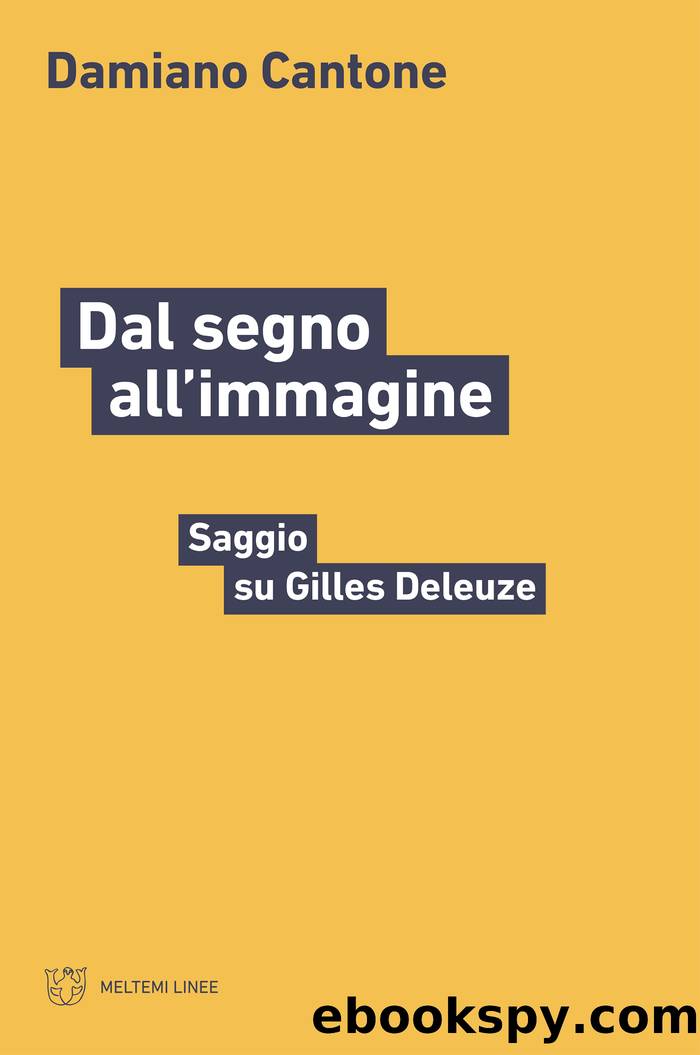 Dal segno all'immagine. Saggio su Gilles Deleuze by Damiano Cantone