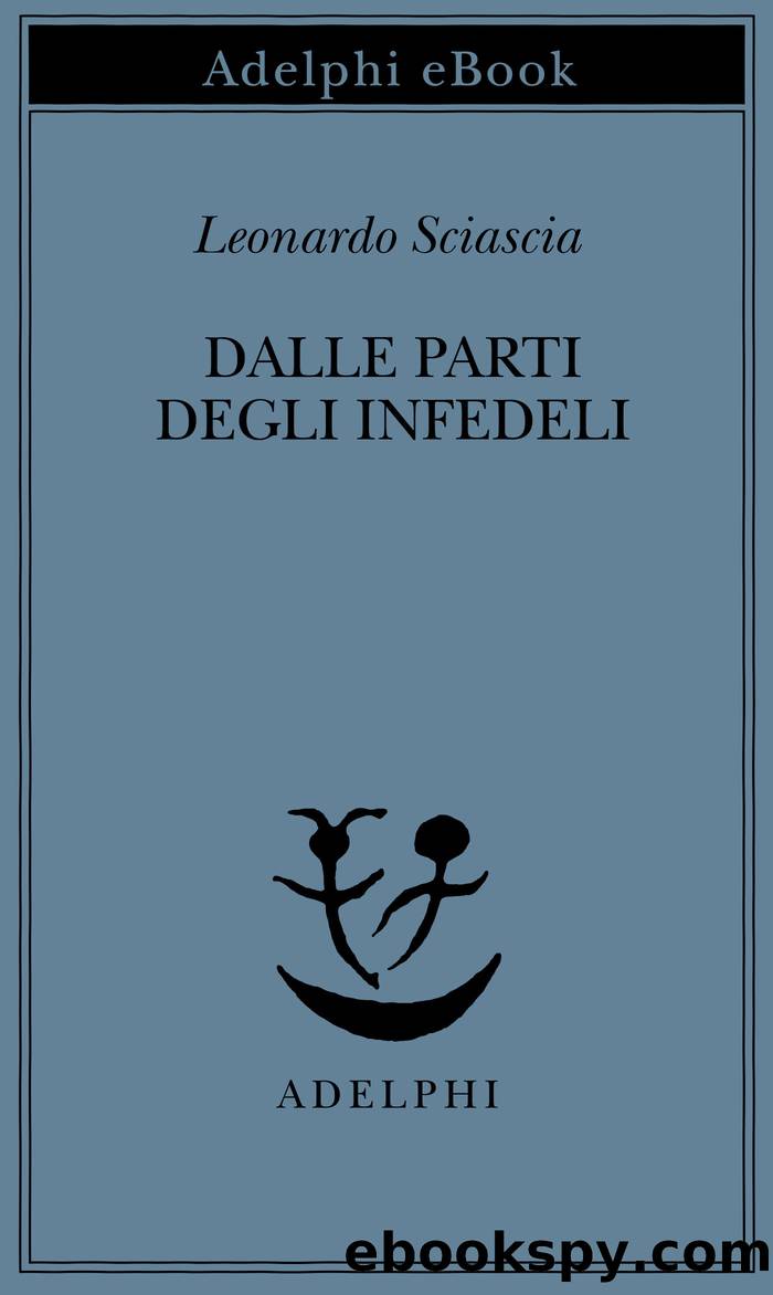 Dalle parti degli infedeli by Leonardo Sciascia;