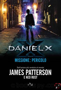Daniel X. Missione: pericolo by Patterson James & Rust Ned
