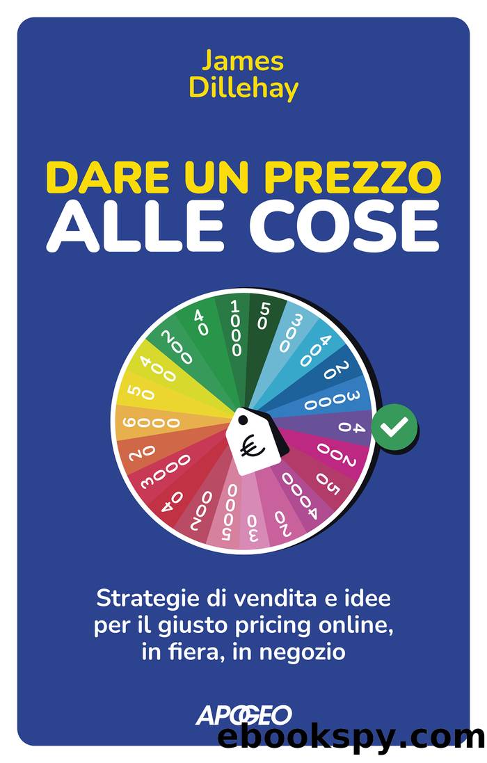 Dare un prezzo alle cose by James Dillehay