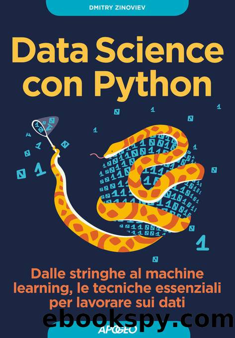 Data Science con Python: dalle stringhe al machine learning, le tecniche essenziali per lavorare sui dati (Italian Edition) by Dmitry Zinoviev