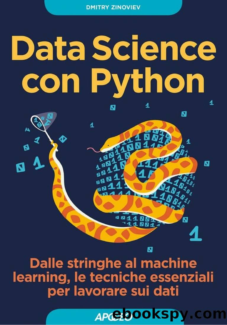 Data Science con Python: dalle stringhe al machine learning, le tecniche essenziali per lavorare sui dati by Dmitry Zinoviev