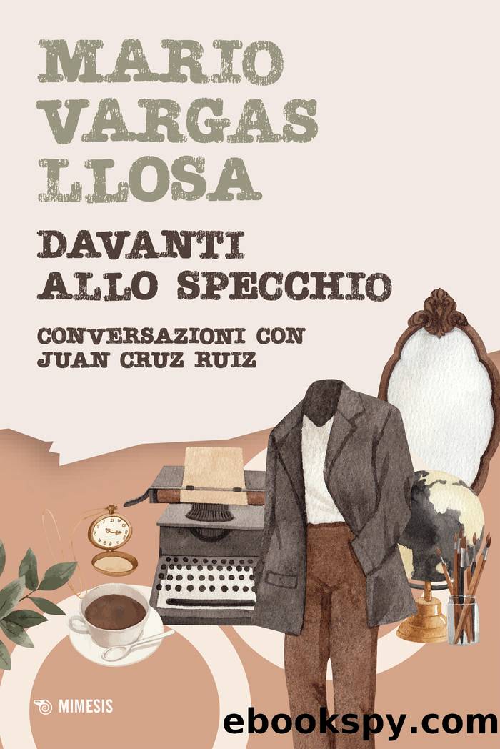 Davanti allo specchio. Conversazioni con Juan Cruz Ruiz by Vargas Llos Mario