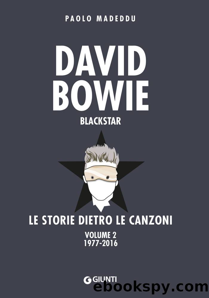 David Bowie. Blackstar. Le storie dietro le canzoni. Vol. 2: Le storie dietro le canzoni. Volume 2 1977-2016 by Paolo Madeddu