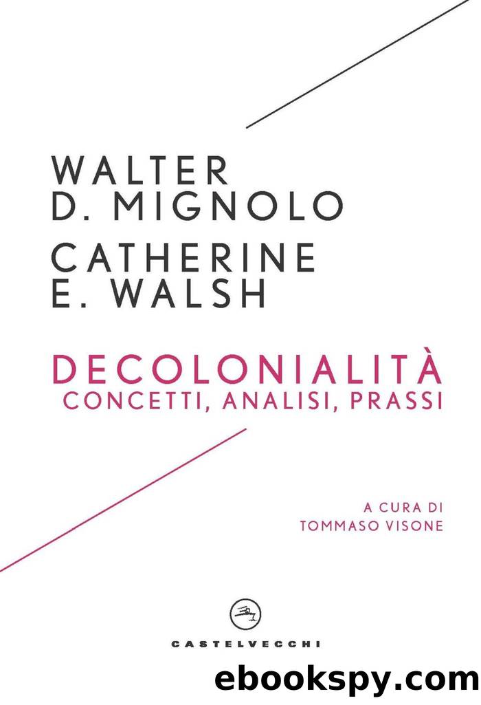 DecolonialitÃ . Concetti, analisi, prassi by Walter D. Mignolo & Catherine E. Walsh