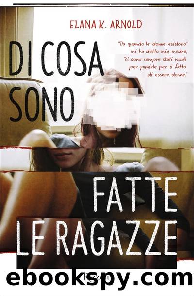 Di cosa sono fatte le ragazze by Elana Arnold