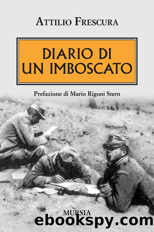 Diario di un imboscato. Prefazione di Mario Rigoni Stern by Attilio Frescura