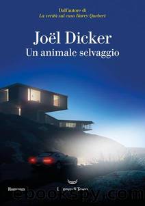 Dicker Joel - Un animale selvaggio by Dicker Joel